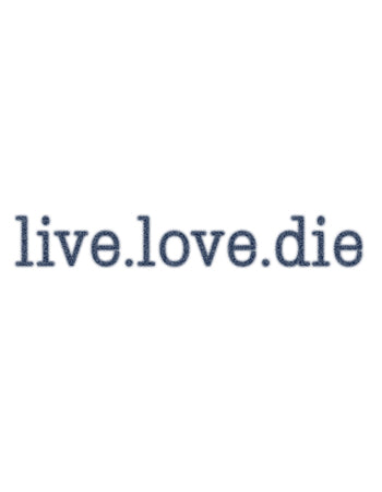 LIVE LOVE DIE