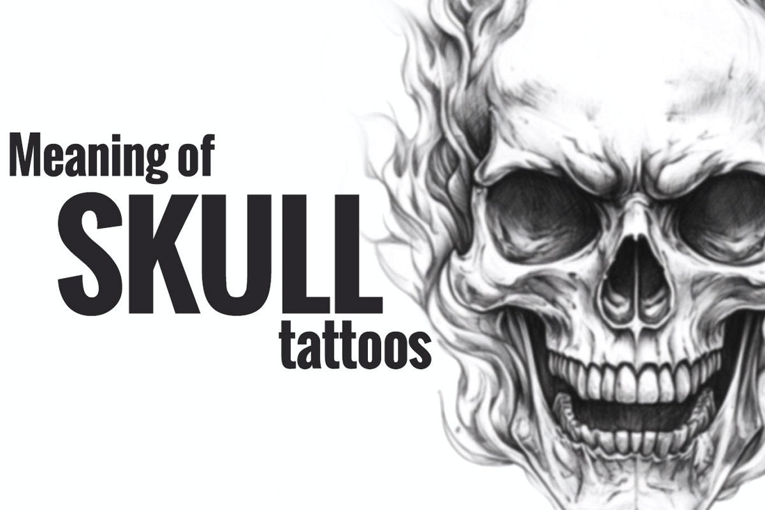 The Meaning of Skull Tattoos: Life, Death and Self-Expression