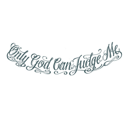 Only God Can Judge Me Tattoo